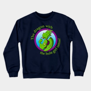 The dragon with the hula girl tattoo! Crewneck Sweatshirt